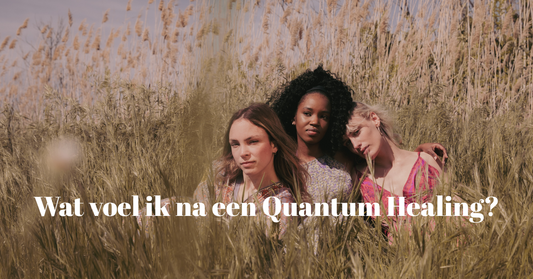 Wat voel ik na een Quantum Healing?