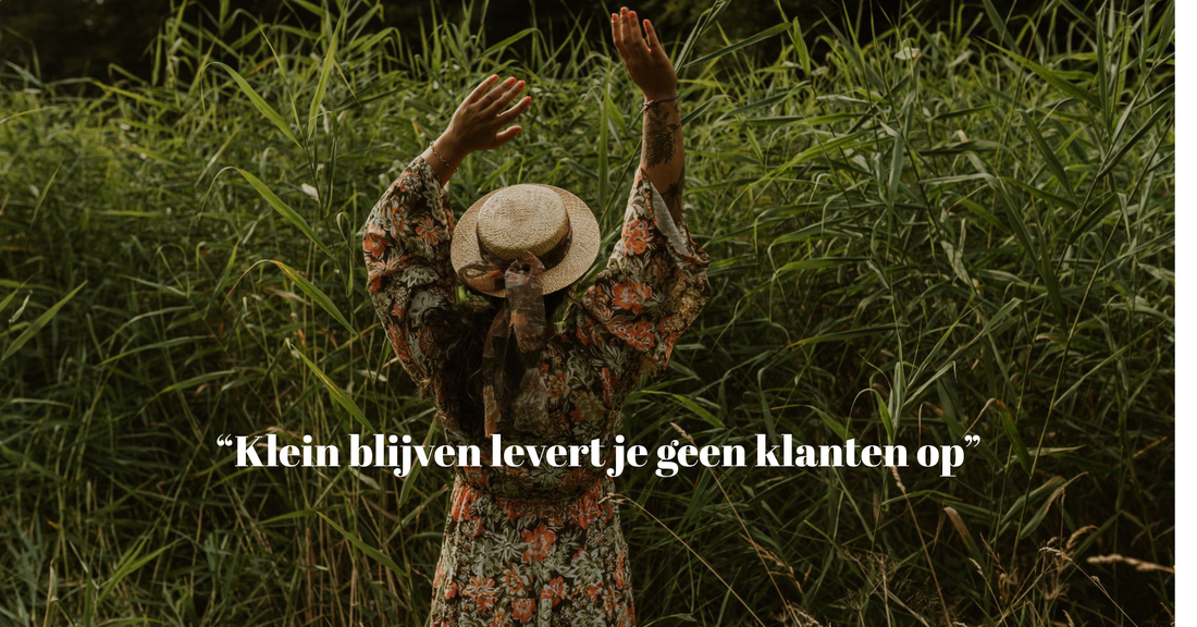 Klein blijven levert je geen nieuwe klanten op