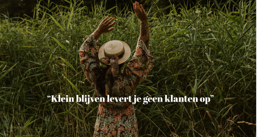 Klein blijven levert je geen nieuwe klanten op